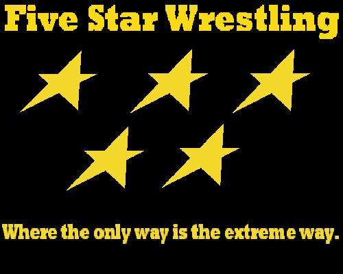Five Star Wrestling: Where the only way is the extreme way.